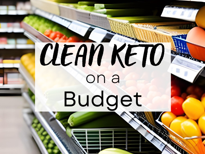 Clean Keto on a Budget